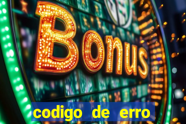 codigo de erro s105 bet365